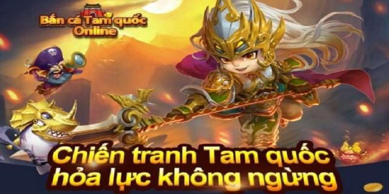 Game bắn cá Tam Quốc hay trên 12bet
